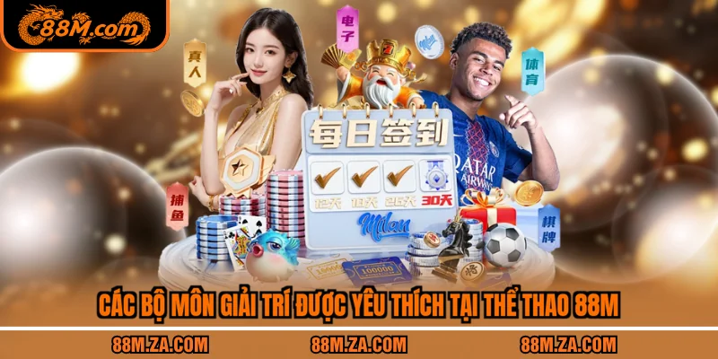 Các bộ môn giải trí được yêu thích tại thể thao 88M