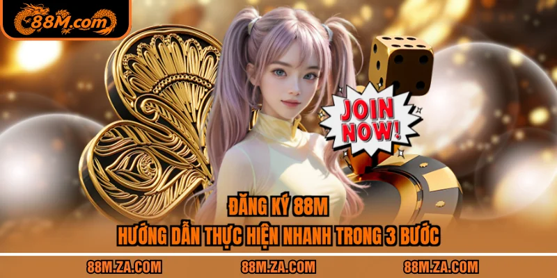 Đăng Ký 88M - Hướng Dẫn Thực Hiện Nhanh Trong 3 Bước