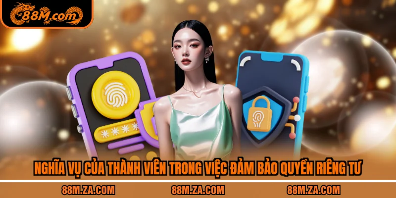 Nghĩa vụ của thành viên trong việc đảm bảo quyền riêng tư