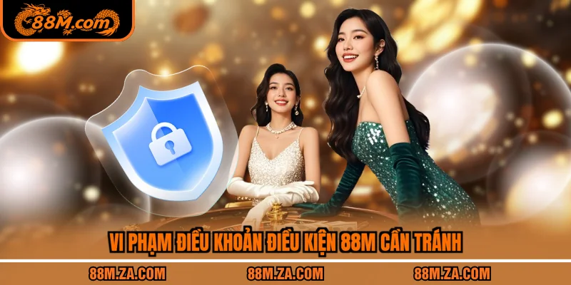 Vi phạm điều khoản điều kiện 88M cần tránh