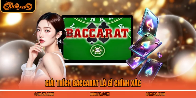Giải thích Baccarat là gì chính xác
