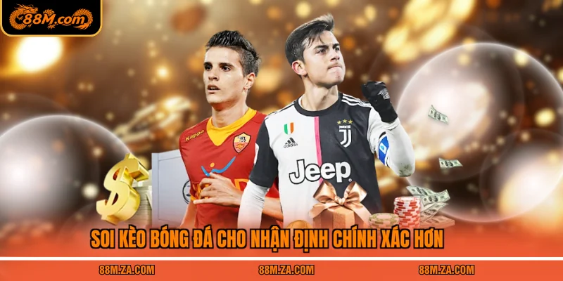 Soi kèo bóng đá cho nhận định chính xác hơn