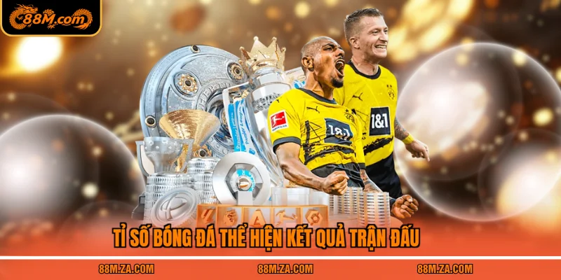 Tỉ số bóng đá thể hiện kết quả trận đấu